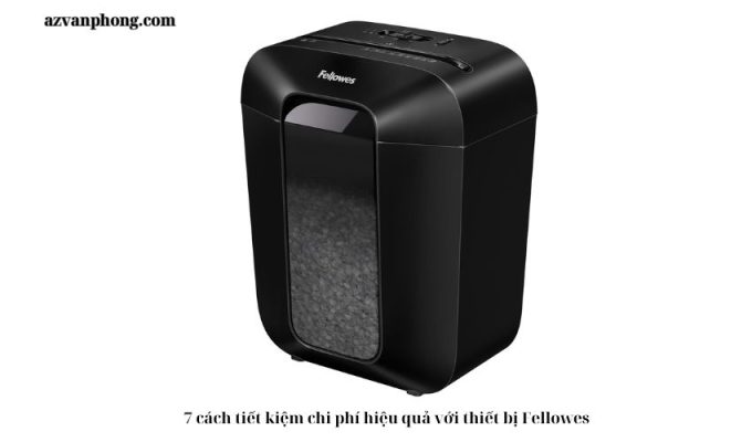 7 cách tiết kiệm chi phí hiệu quả với thiết bị Fellowes