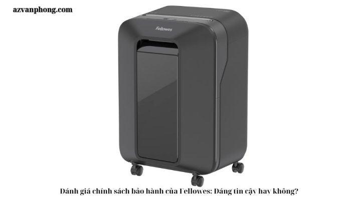 Đánh giá chính sách bảo hành của Fellowes: Đáng tin cậy hay không?