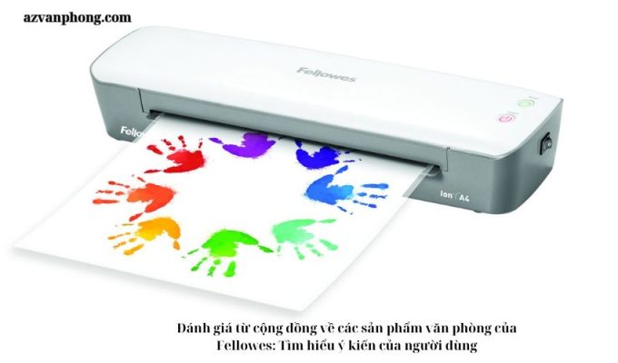 Đánh giá từ cộng đồng về các sản phẩm văn phòng của Fellowes: Tìm hiểu ý kiến của người dùng