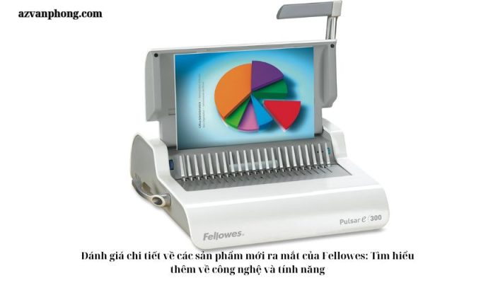 Đánh giá chi tiết về các sản phẩm mới ra mắt của Fellowes: Tìm hiểu thêm về công nghệ và tính năng